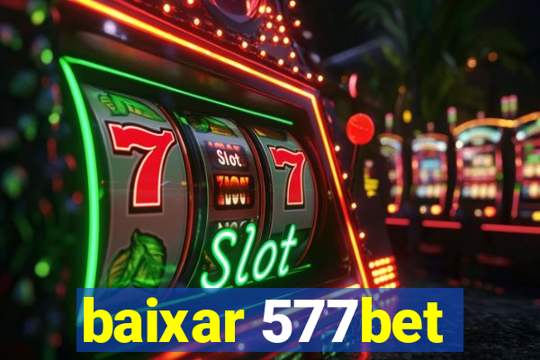 baixar 577bet